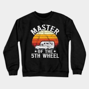 Master Of The 5th Wheel Funny Camping Crewneck Sweatshirt